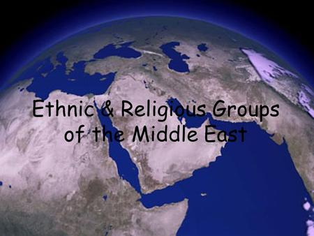Ethnic & Religious Groups of the Middle East