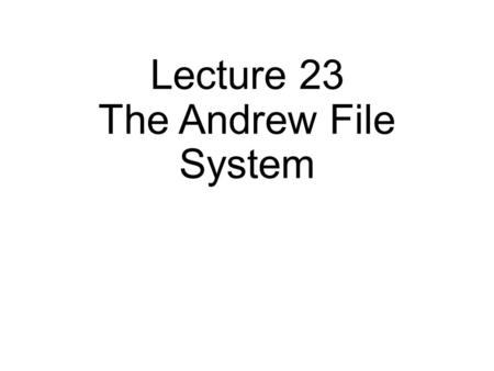 Lecture 23 The Andrew File System. NFS Architecture client File Server Local FS RPC.