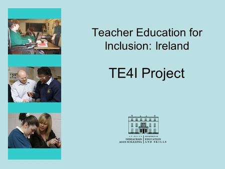 Teacher Education for Inclusion: Ireland TE4I Project.