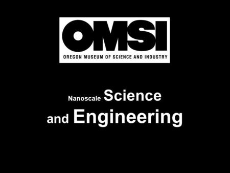 Nanoscale Science and Engineering. What is Nanoscale Science and Engineering? Engineering at the nanoscale is called Nanotechnology!