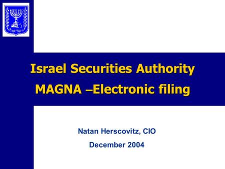 Israel Securities Authority MAGNA – Electronic filing Natan Herscovitz, CIO December 2004.