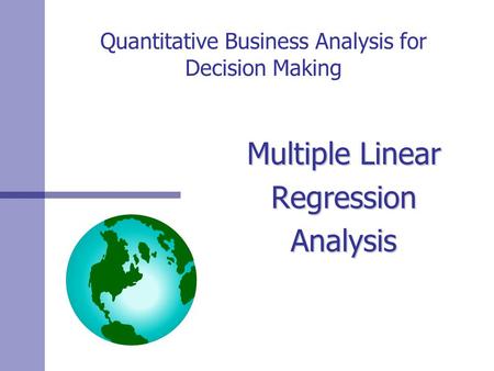 Quantitative Business Analysis for Decision Making Multiple Linear RegressionAnalysis.