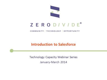 Introduction to Salesforce Technology Capacity Webinar Series January-March 2014.
