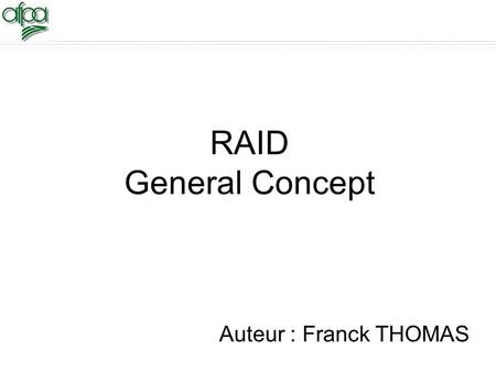 NEC Computers SAS - Confidential - Oct 2008 - RAID General Concept 1 RAID General Concept Auteur : Franck THOMAS.