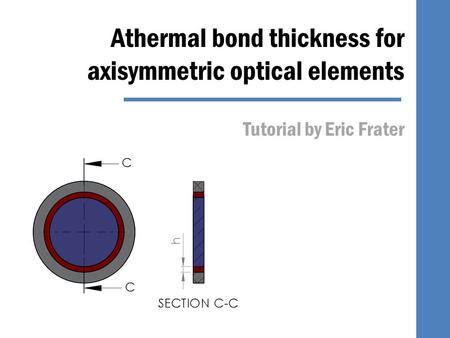 Athermal bond thickness for axisymmetric optical elements Tutorial by Eric Frater.