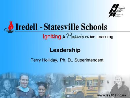 Www.iss.k12.nc.us Leadership Terry Holliday, Ph. D., Superintendent.