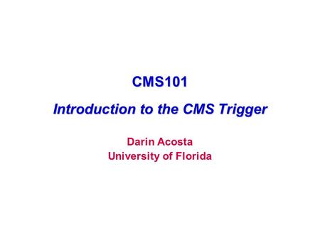 CMS101 Introduction to the CMS Trigger