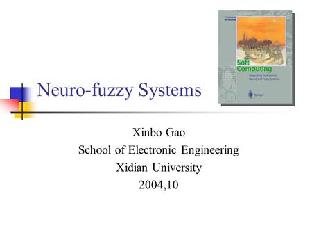 Neuro-fuzzy Systems Xinbo Gao School of Electronic Engineering Xidian University 2004,10.