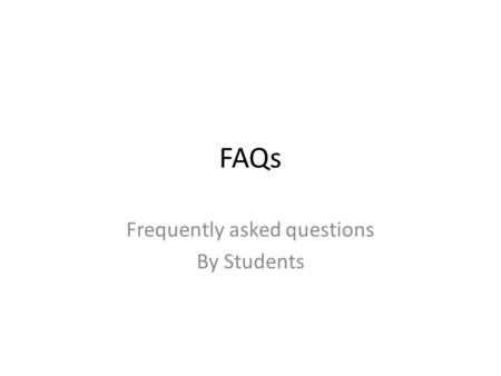 FAQs Frequently asked questions By Students. Clase de Español II Why should we speak Spanish all the time? Why do we have to speak Spanish all the time?