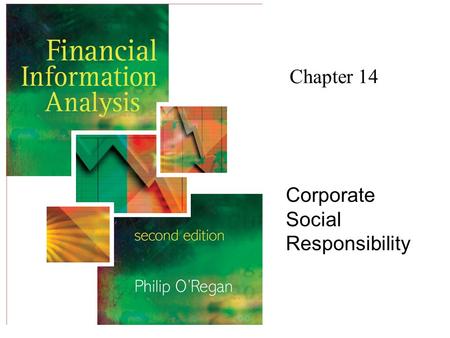 Chapter 14 Corporate Social Responsibility. Financial Information Analysis2 Copyright 2006 John Wiley & Sons Ltd Corporate Social Responsibility Recent.
