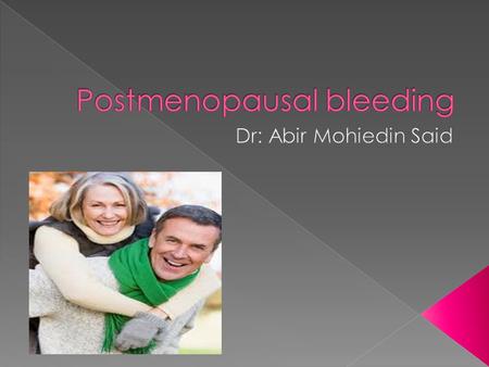  The term post menopause is applied to women who have not experienced a menstrual bleed for a minimum of 12 months, assuming that they do still have.