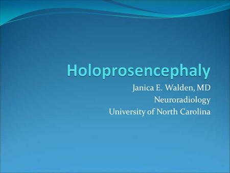Janica E. Walden, MD Neuroradiology University of North Carolina.