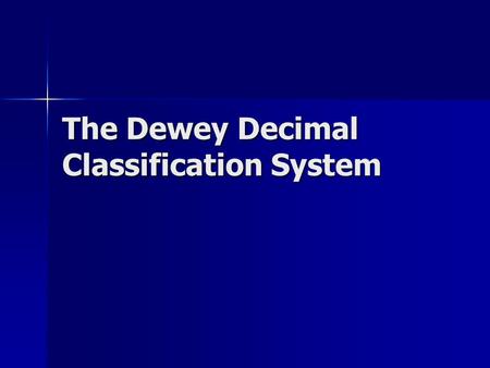 The Dewey Decimal Classification System. Books, Books, Books… Have you ever wondered how we began to organize all of the books and resources in the library?