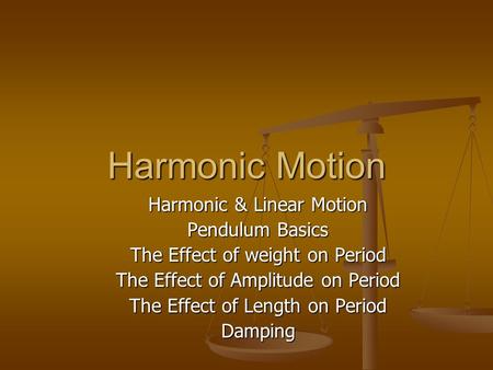 Harmonic Motion Harmonic & Linear Motion Pendulum Basics