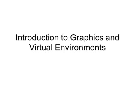 Introduction to Graphics and Virtual Environments.