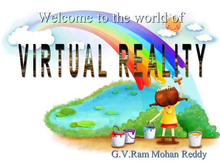 Welcome to the world of G.V.Ram Mohan Reddy G.V.Ram Mohan Reddy.