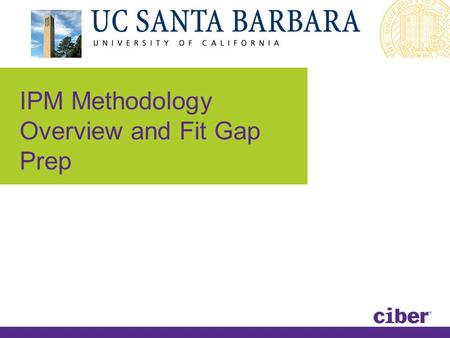 IPM Methodology Overview and Fit Gap Prep. 8/17/2015 | 2 | ©2012 Ciber, Inc. Incremental Prototype Methodology IPM is a building block approach divided.