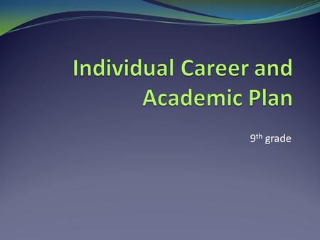 9 th grade. ICAP Pre-Assessment Go to NHS Website:  Counseling Tab College and Career Resources Scroll to ICAP.
