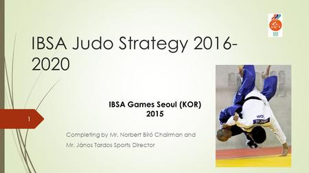 IBSA Judo Strategy IBSA Games Seoul (KOR) 2015