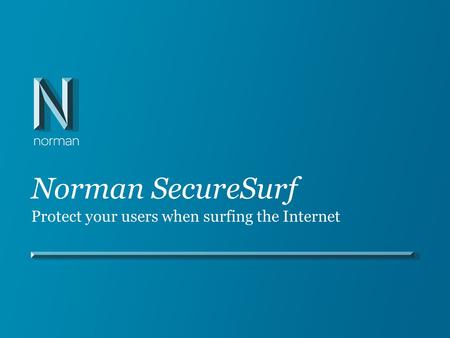 Norman SecureSurf Protect your users when surfing the Internet.