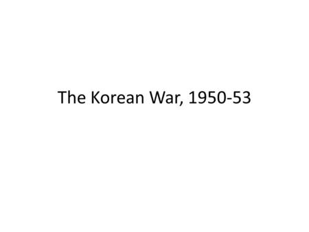 The Korean War, 1950-53. Background to the Korean War Korea borders China to the N and is close to Japan in the SE. Japan had controlled Korea since 1910.