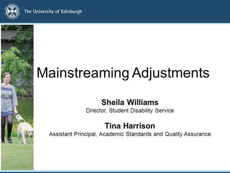 Mainstreaming Adjustments Sheila Williams Director, Student Disability Service Tina Harrison Assistant Principal, Academic Standards and Quality Assurance.