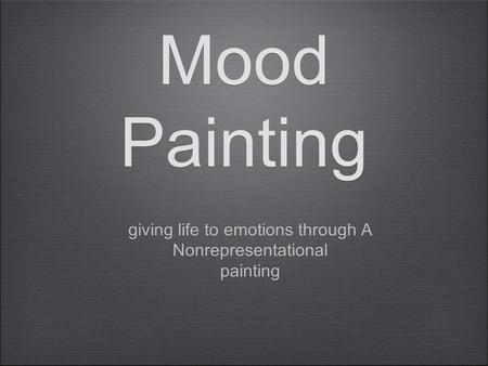 Mood Painting giving life to emotions through A Nonrepresentational painting giving life to emotions through A Nonrepresentational painting.