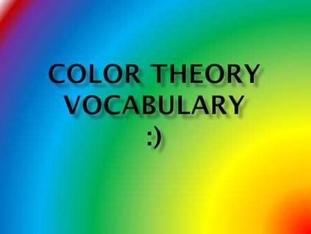Color theory Vocabulary :)