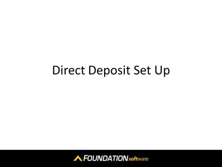 Direct Deposit Set Up. You should allow a minimum of 3-4 weeks before being able to implement this process.