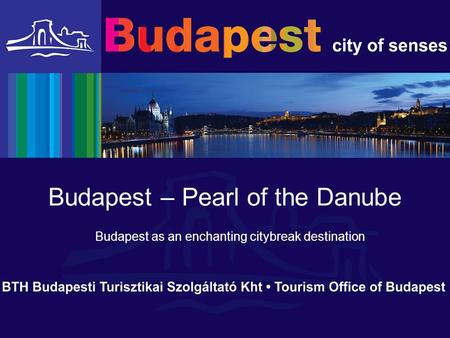 Budapest – Pearl of the Danube Budapest as an enchanting citybreak destination.