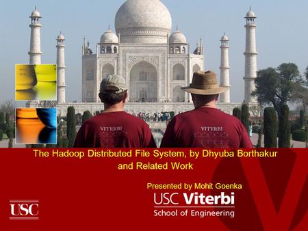 The Hadoop Distributed File System, by Dhyuba Borthakur and Related Work Presented by Mohit Goenka.