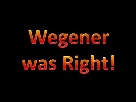 Wegener was Right!.
