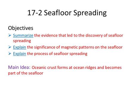 17-2 Seafloor Spreading Objectives