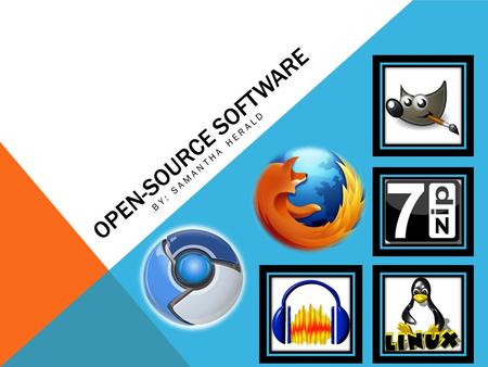 OPEN-SOURCE SOFTWARE BY: SAMANTHA HERALD  Otherwise known as OSS, is computer software that is available with source code: normally reserved for copyright.