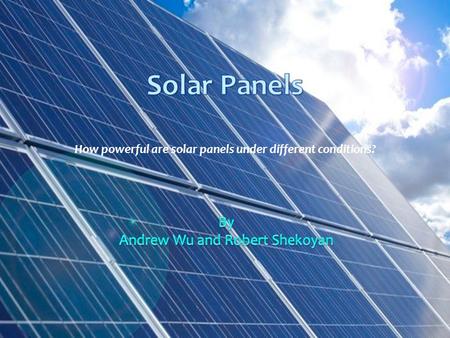 How powerful are solar panels under different conditions?