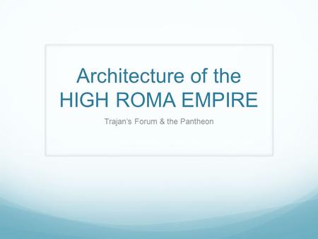 Architecture of the HIGH ROMA EMPIRE
