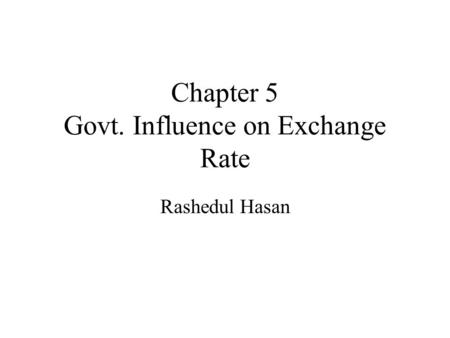 Chapter 5 Govt. Influence on Exchange Rate