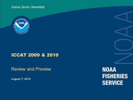 August 17, 2015 ICCAT 2009 & 2010 Review and Preview.