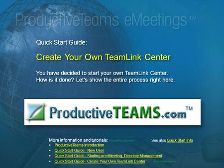 Quick Start Guide: Create Your Own TeamLink Center You have decided to start your own TeamLink Center. How is it done? Let’s show the entire process right.
