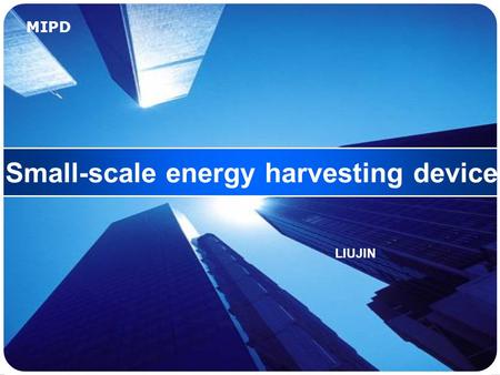 MIPD Small-scale energy harvesting device LIUJIN.