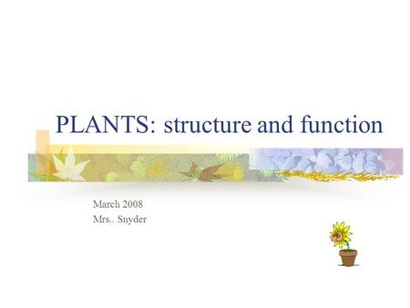 PLANTS: structure and function