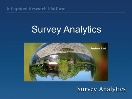 Survey Analytics. Product Feature Highlights  Unlimited  Surveys  Questions  Responses  Private Label Options  Logos/Branding  Survey Look and.