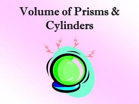 Volume of Prisms & Cylinders