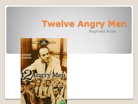 Twelve Angry Men Reginald Rose.