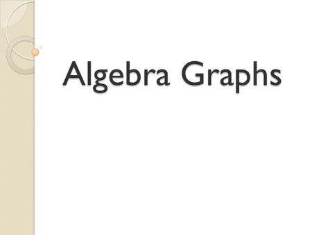 Algebra Graphs. Plotting Points - To draw straight line graphs we can use a rule to find and plot co-ordinates e.g. Complete the tables below to find.