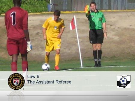 Law 6 The Assistant Referee.