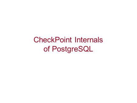 CheckPoint Internals of PostgreSQL