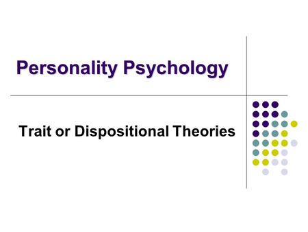 Trait or Dispositional Theories
