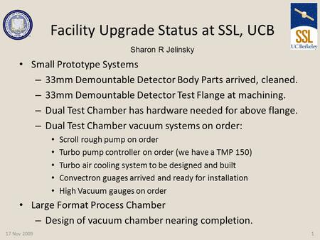 Facility Upgrade Status at SSL, UCB Small Prototype Systems – 33mm Demountable Detector Body Parts arrived, cleaned. – 33mm Demountable Detector Test Flange.