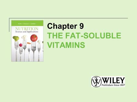 Chapter 9 THE FAT-SOLUBLE VITAMINS. Fat-Soluble Vitamins Vitamins A, D, E and K are fat-soluble vitamins. Fat-soluble vitamins require bile and dietary.
